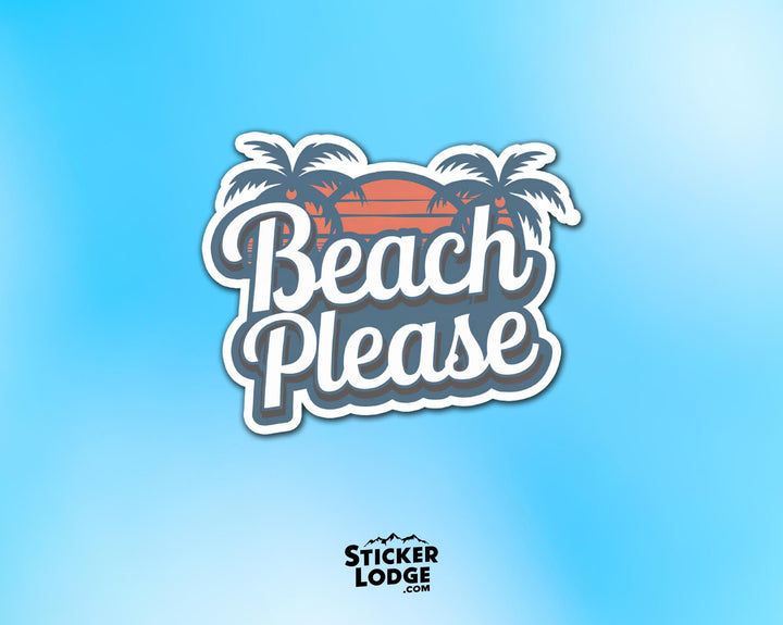 Beach Please Vinyl Sticker