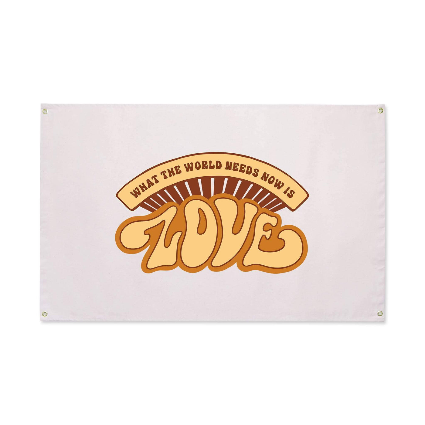 What The World Needs Now Canvas Flag